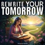 Rewrite Your Tomorrow, Victoria David