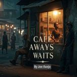 The Cafe Always Waits, Joe Ilunjo