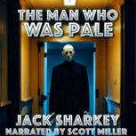 The Man Who Was Pale, Jack Sharkey