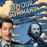 At Your Command by Neville Goddard, Neville Goddard