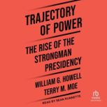 Trajectory of Power, William G. Howell
