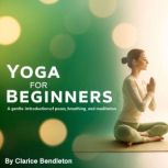 Yoga for Beginners, Clarice Bendleton
