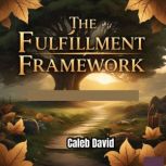 The Fulfillment Framework, Caleb David
