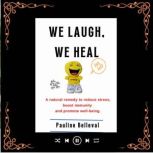 WE LAUGH, WE HEAL, Pauline Belleval