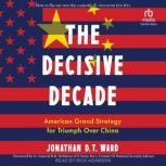 The Decisive Decade, Jonathan D.T. Ward