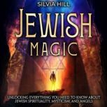 Jewish Magic Unlocking Everything Yo..., Silvia Hill