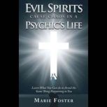 Evil Spirits Cause Chaos in a Psychic..., Marie Foster