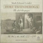 Fort Ticonderoga, The Last Campaigns, Mark Edward Lender