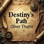 Destinys Path Immersive Journeys Th..., Oliver Thorne