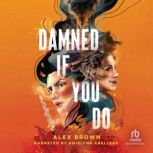 Damned If You Do, Alex Brown