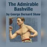 The Admirable Bashville, George Bernard Shaw