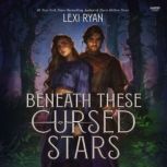 Beneath These Cursed Stars, Lexi Ryan