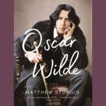 Oscar Wilde A Life, Matthew Sturgis