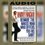 Beware the Naked Man Who offers You H..., Harvey Mackay