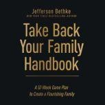 Take Back Your Family Handbook, Jefferson Bethke