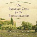 The Provence Cure for the Brokenheart..., Bridget Asher