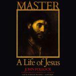 The Master A Life of Jesus, John Pollock