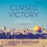 Cursed Victory Israel and the Occupied Territories; A History, Ahron Bregman