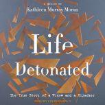 Life Detonated, Kathleen Murray Moran