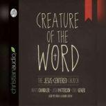 Creature of the Word The Jesus-Centered Church, Matt Chandler