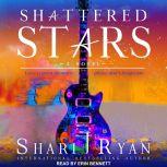 Shattered Stars, Shari J. Ryan
