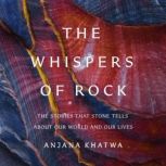 The Whispers of Rock, Dr. Anjana Khatwa