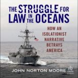 The Struggle for Law in the Oceans, John Norton Moore