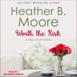 Worth the Risk, Heather B. Moore