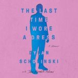 The Last Time I Wore a Dress, Dylan Scholinski