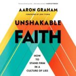 Unshakable Faith, Aaron Graham