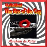 The Kiss of the Gag, Abraham du Kotor