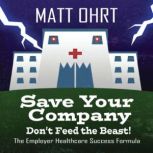 Save Your Company Dont Feed the Bea..., Matt Ohrt