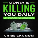 Money Is Killing You Daily, Chris Cannon