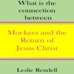 Mockers and the Return of Jesus Chris..., Leslie Rendell