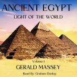 Ancient Egypt  Light Of The World Vo..., Gerald Massey