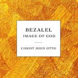 Bezalel, Christ John Otto