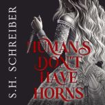 Humans Dont Have Horns, S.H. Schreiber