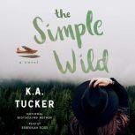 The Simple Wild, K.A. Tucker