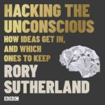 Hacking The Unconscious, Rory Sutherland