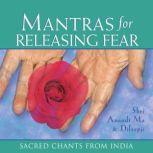 Mantras for Releasing Fear, Shri Anandi Ma