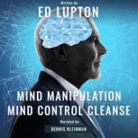 Mental Alerts: Book One:  Mind Manipulation Mind Control Cleanse:  Book Two:  Moving From Powerless To Powerful, Ed Lupton