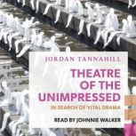 Theatre of the Unimpressed, Jordan Tannahill