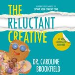 The Reluctant Creative, Dr. Caroline Brookfield