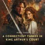 A Connecticut Yankee in King Arthurs..., Mark Twain