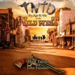 Try Not to Die In the Wild West, Mark Tullius