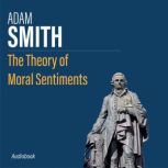 The Theory of Moral Sentiments, Adam Smith