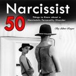 Narcissist 50 Things to Know About a Narcissistic Personality Disorder, Albert Rogers