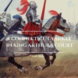 A Connecticut Yankee in King Arthurs..., Mark Twain
