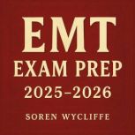 EMT Exam Prep 20252026, Soren Wycliffe