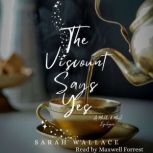 The Viscount Says Yes, Sarah Wallace